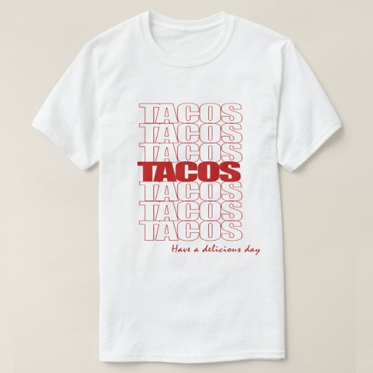 Tacos. Ayez un T-shirt délicieux de jour (Design devant)