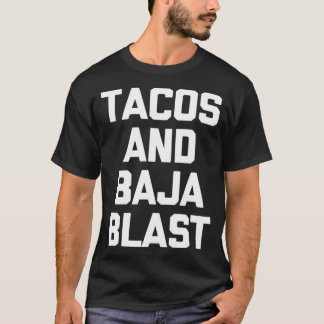 Tacos Baja Blast funny saying taco lover food T-shirt