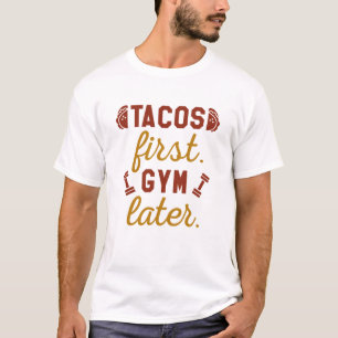 Tacos eerste gym later t-shirt