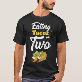 Tacos eten voor twee grappige zwangerschapsuitkond t-shirt