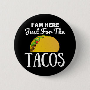 TACOS Ik ben hier alleen voor de Tacos Ronde Button 5,7 Cm