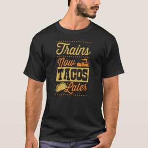 Tacos later Railfan Trainspotting Enthu T-shirt