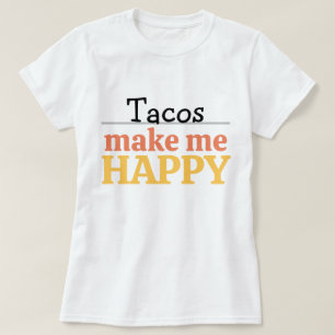 Taco's maken me gelukkig Citaat Levendig Moderne F T-shirt