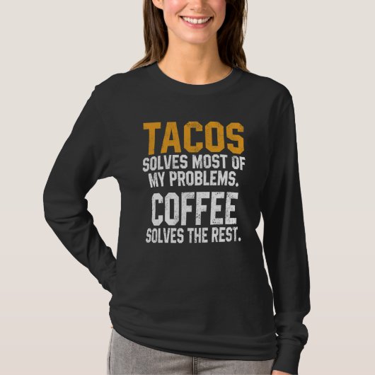 Tacos Solves My Problems Coffee  Cinco De Mayo Mex T-shirt (Voorkant)