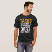 Tacos Solves My Problems Coffee  Cinco De Mayo Mex T-shirt (Voorkant volledig)