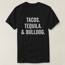 Tacos Tequila en Bulldog T-shirt