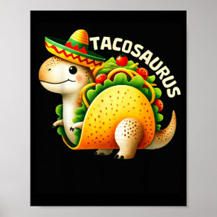 Tacosaurus taco dinosaurus dino cinco de mayo mexi poster