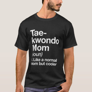 Taekwondo Mom Definitie Grappig Sassy Sports Marti T-shirt
