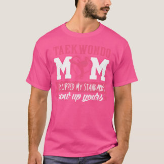 Taekwondo Mom Taekwondo Mom is mijn standaard T-shirt
