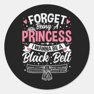 Taekwondo vergeet prinses te zijn, ik wil een B zi Ronde Sticker