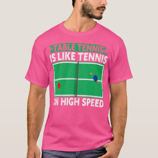Tafeltennis is als tennis op hoge snelheid grappig t-shirt