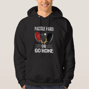 Tafeltennis woordspeling Paddle Hard of ga naar hu Hoodie