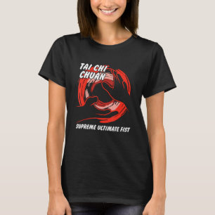 Tai Chi Chuan Supreme Ultimate Fist Chinese Martia T-shirt