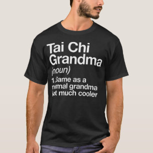 Tai Chi Oma Definitie Grappig T-shirt
