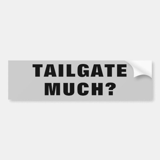 Tailgate Much? Breed Bumpersticker (Voorkant)