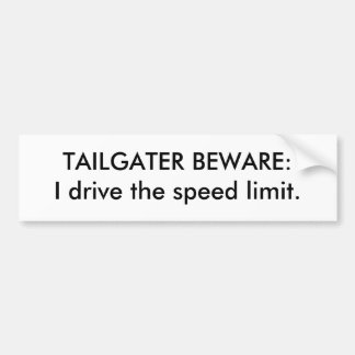 TAILGATER BEWARE: Ik rij de snelheidslimiet. Bumpersticker
