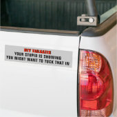 Tailgater, Your Stupid is Showing Bumpersticker (Op Truck)