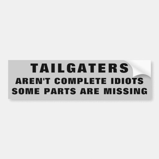 Tailgaters. Geen complete dioten Bumpersticker (Voorkant)