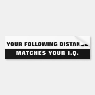 Tailgaters IQ? Zelfde als de volgende Afstand Bi-k Bumpersticker