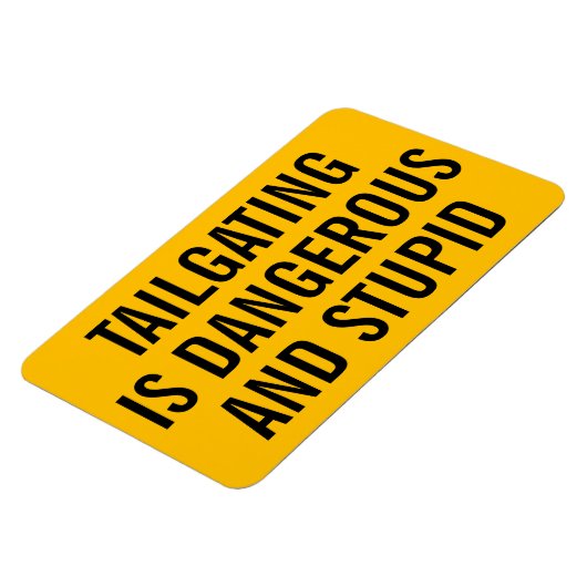 Tailgating is gevaarlijk en dom magneet (Linkerzijde)