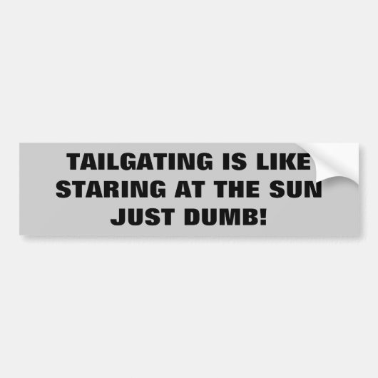 Tailgating - Just Dumb Bumpersticker (Voorkant)