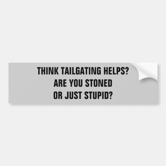 Tailgating? Stoned of stut? Bumpersticker (Voorkant)