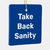 Take Back Sanity Keramisch Ornament (Rechts)