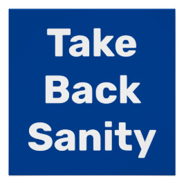 Take Back Sanity Perfect Poster