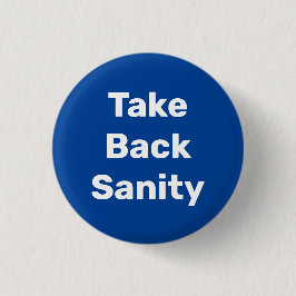 Take Back Sanity Ronde Button 3,2 Cm