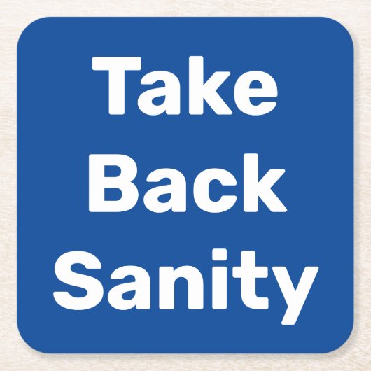 Take Back Sanity Vierkante Kartonnen Onderzetter (Voorkant)