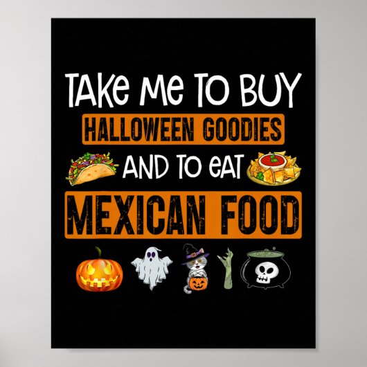 Take Me To Buy Halloween Goodies And To Eat Mexica Poster (Voorkant)