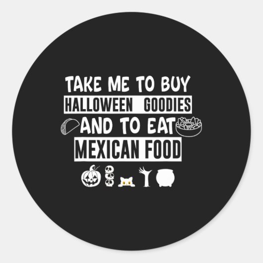 Take Me To Buy Halloween Goodies And To Eat Mexica Ronde Sticker (Voorkant)