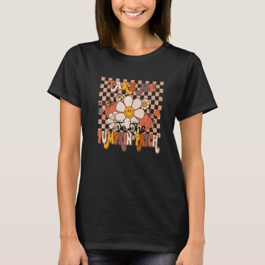 Take Me To The Pumpkin Patch Autumn Fall Thanksgiv T-shirt (Voorkant)