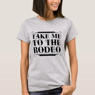 Take Me To The Rodeo T-shirt