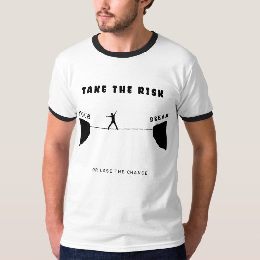 take the risk or lose the chance t-shirt (Voorkant)