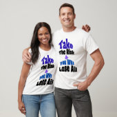 Take The Risk Or You Will Lose All T-Shirt (Unisex)