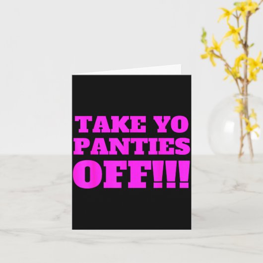 Take Yo Panties Off -- Funny Theme - Kaart (Gele Bloem)