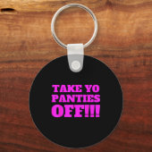 Take Yo Panties Off -- Funny Theme -  Sleutelhanger (Voorkant)