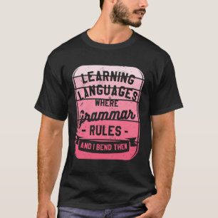 Talen leren waar de grammatica regeert en ik buig t-shirt
