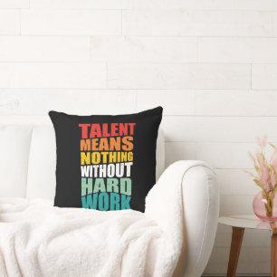 Talent Betekent Niets Zonder Harde Arbeid Kussen