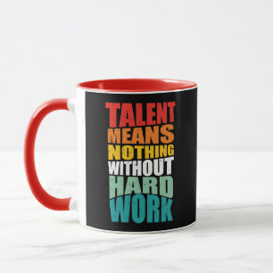Talent Betekent Niets Zonder Harde Arbeid Mok