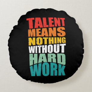 Talent Betekent Niets Zonder Harde Arbeid Rond Kussen