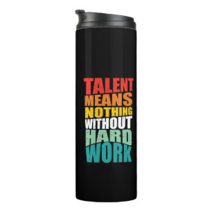 Talent Betekent Niets Zonder Harde Arbeid Thermosbeker