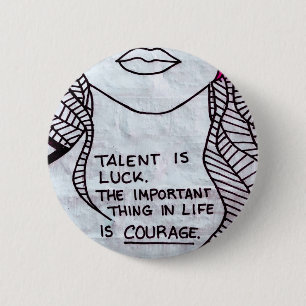Talent is Luck, Belangrijk denken is COURAGE Ronde Button 5,7 Cm