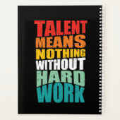 Talent Means Nothing Without Hard Work (Dos)