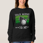 Talk Birdie To Me Golfing  Golf Player Trui (Voorkant)