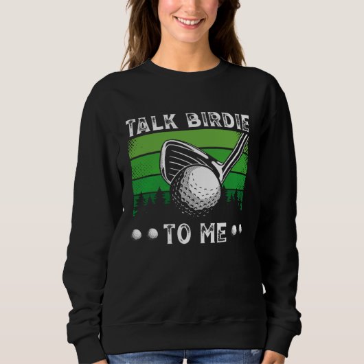 Talk Birdie To Me Golfing Golf Player Trui (Voorkant)