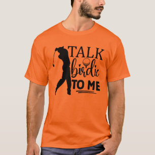 Talk Birdie To Me - Speels Golf Ontwerp T-shirt
