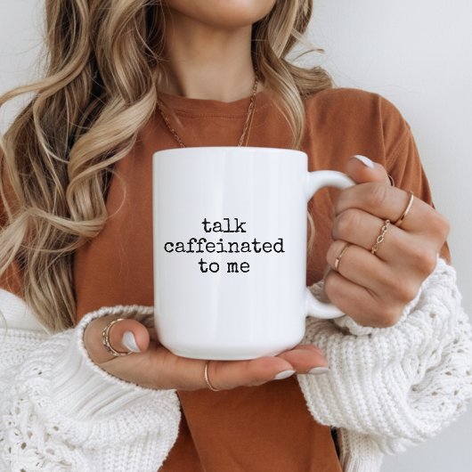 Talk Caffeinated to Me Mug, Fun Coffee Cup for Her Koffiemok