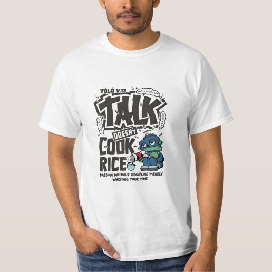 Talk Doesn’t Cook Rice T-shirt (Voorkant)